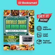 Breville Smart Air Fryer Oven Cookbook for Beginners: 250+ Easy & Delicious Air Fry - 9781649842596