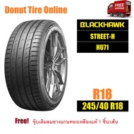 BLACKHAWK  STREET-H  รุ่น HU71  ขนาด 245/40 R18  จำนวน 1 เส้น - ยางรถยนต์ เก๋ง ขอบ18 <BH|HU71---|---
