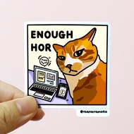 (SG) "enough hor" singlish cat meme waterproof vinyl sticker