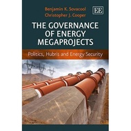 THE GOVERNANCE OF ENERGY MEGA PORJECTS, Politics. Hubris & Energy Security by Sovacool