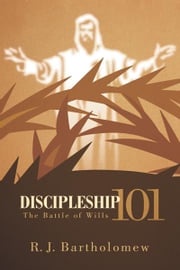 Discipleship 101 R. J. Bartholomew