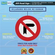 4. JKR ROAD SIGN / STANDARD ARAHAN TEKNIK JALAN 2A/85 / DILARANG BELOK KE KANAN / 3M HIP STICKER / 6