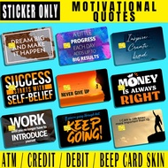 MOTIVATIONAL QUOTES THEME - (SKIN CARD STICKER) ATM/CREDIT/DEBIT/BEEP (SKIN CARD STICKER)