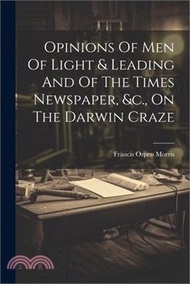 100617.Opinions Of Men Of Light &amp; Leading And Of The Times Newspaper, &amp;c., On The Darwin Craze