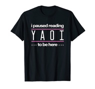I Paused Reading Yaoi To Be Here - Fujoshi Yaoi Manga BL T-Shirt