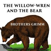 The Willow-Wren and The Bear Brothers Grimm