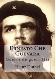 Ernesto Che Guevara Heinz Duthel