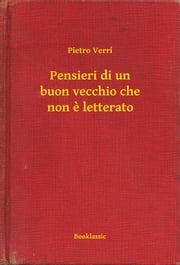 Pensieri di un buon vecchio che non e letterato Pietro Verri