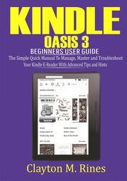 Kindle Oasis 3 Beginners User Guide Clayton M. Rines
