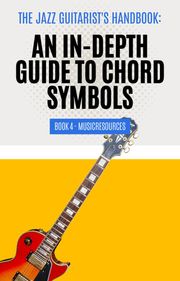 The Jazz Guitarist's Handbook: An In-Depth Guide to Chord Symbols Book 4 MusicResources