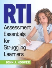 RTI Assessment Essentials for Struggling Learners John J. Hoover