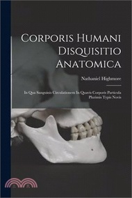 40718.Corporis Humani Disquisitio Anatomica: In Qua Sanguinis Circulationem In Quavis Corporis Particula Plurimis Typis Novis