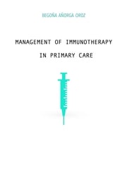 MANAGEMENT OF IMMUNOTHERAPY IN PRIMARY CARE Begoña Añorga