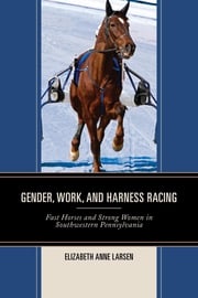 Gender, Work, and Harness Racing Elizabeth Anne Larsen