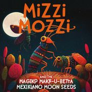 Mizzi Mozzi And The Magiko Make-U-Betta Mexiklano Moon Seeds Alannah Zim