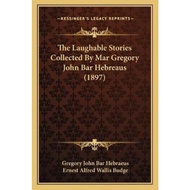 The Laughable Stories Collected By Mar Gregory John Bar Hebreaus (1 by Gregory John Bar Hebraeus (US edition, paperback)