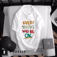 T-Shirt Lengan Pendek Motif Motivasi Everything Will Be OK Bahan Cotton 24s - Bisa COD