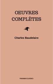 Charles Baudelaire: Oeuvres Complètes Charles Baudelaire