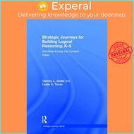 Strategic Journeys for Building Logical Reasoning, K-5 : Activities Across the Co by Tammy Jones (UK
