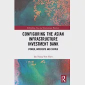 The Asian Infrastructure Investment Bank: Power, Interests and Reputation