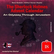 An Odyssey Through Jerusalem - The Sherlock Holmes Advent Calendar, Day 18 (Unabridged) Sir Arthur Conan Doyle