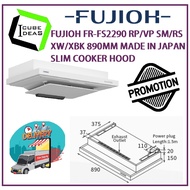 FUJIOH FR-FS2290 RP/VP SM / RS / XW / XBK 890MM MADE IN JAPAN SLIM COOKER HOOD