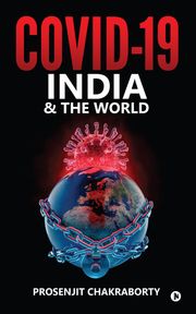 Covid -19 India &amp;nThe World prosenjit chakraborty