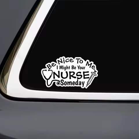 Be Nice To Me I Might Be Your Nurse Someday Waterproof Car Decorative Decal, Suitable for Cars, Lapt