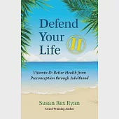 Defend Your Life II: Vitamin D: Better Health from Preconception through Adulthood