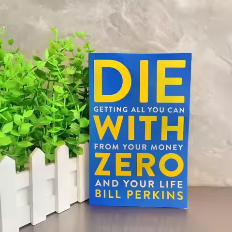 Die with Zero: Getting All You Can From Your Money and Your Life English Books