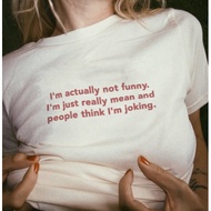 I'M ACTUALLY NOT FUNNY Tshirt Funny Quotes Tumblr White Tees Women Tumblr Fashion Slogan Tee Cute Su