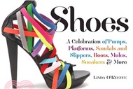 Shoes ─ A Celebration of Pumps, Sandals, Slippers & More
