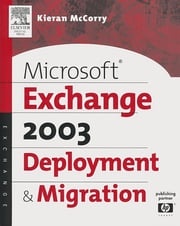 Microsoft® Exchange Server 2003 Deployment and Migration Kieran McCorry