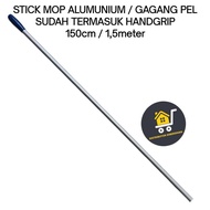 PROMO HEMAT | STICK MOP / STICK ALUMUNIUM / TANGKAI MOP / STICK LOBBY DUSTER / PANJANG 150CM / TANGK