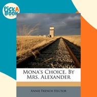 [100% Original Books] - Mona's Choice, by Mrs. Alexander by Annie French Hector (US edition, paperba