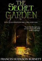 The Secret Garden: With 15 Illustrations and a Free Audio Link. Frances Hodgson Burnett