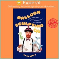Balloon Sculpting - A Fun & Easy Guide to Making Balloon Animals, Toys & Games by Dr Dropo (UK editi