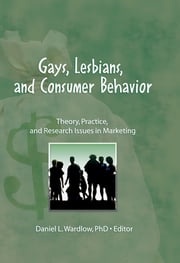 Gays, Lesbians, and Consumer Behavior Daniel L. Wardlow