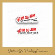 Sticker Kereta I am so JDM Japanese Car Sticker