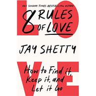 8 Rules of Love How to Find It, Keep It, and Let It Go by Jay Shetty | Hardback | Ha | 9780008471651