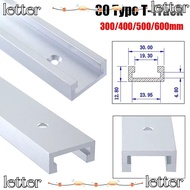 LETTER 1Pcs T-Track, Slide Guide Rail 300-600mm T-Slot Track, T Slider Fixture Slot Slide 30 Type Al