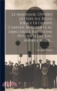 Le Majeriane, Ovvero Lettere Sul Bello Ideale Di Giusppe Carpani, In Risposta Al Libro Della Initazi