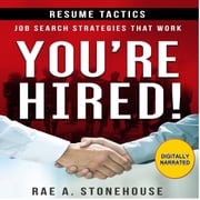 You're Hired! Resume Tactics Rae A. Stonehouse