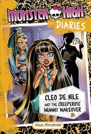 Monster High Diaries: Cleo De Nile and the Creeperific Mummy Makeover Nessi Monstrata