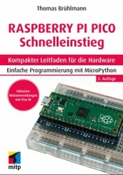 Raspberry Pi Pico und Pico W Schnelleinstieg Thomas Brühlmann