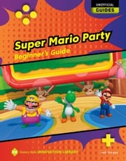 Super Mario Party: Beginner's Guide Josh Gregory