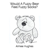 [sgstock] Would A Fuzzy Bear Feel Fuzzy Socks? - [Paperback]
