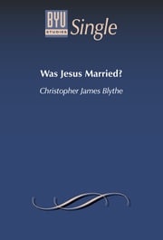 Was Jesus Married? Christopher James Blythe