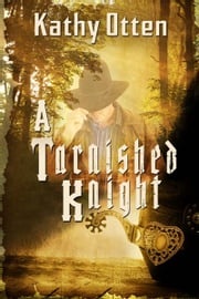A Tarnished Knight Kathy Otten