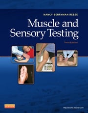 Muscle and Sensory Testing - E-Book Nancy Berryman Reese, PT, PhD, MHSA, FAPTA